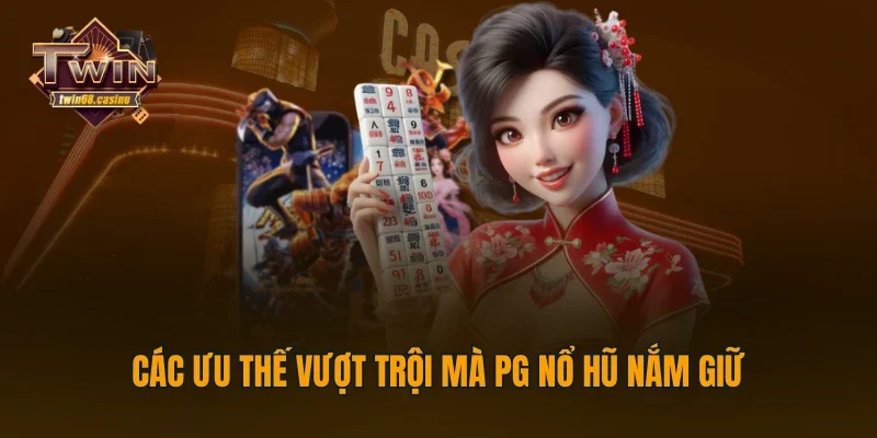 Các ưu thế vượt trội mà PG nổ hũ nắm giữ