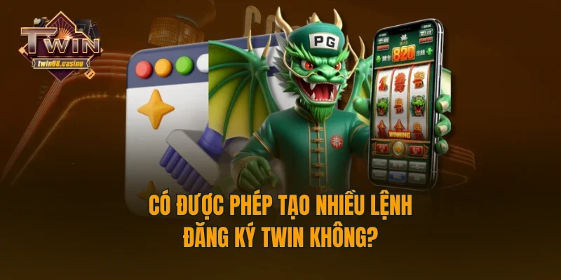 Có được phép tạo nhiều lệnh đăng ký TWIN không?