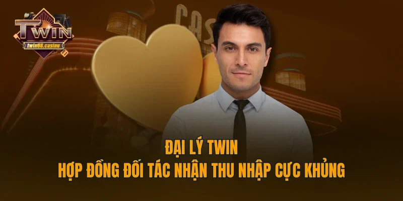 Đại Lý TWIN - Hợp Đồng Đối Tác Nhận Thu Nhập Cực Khủng