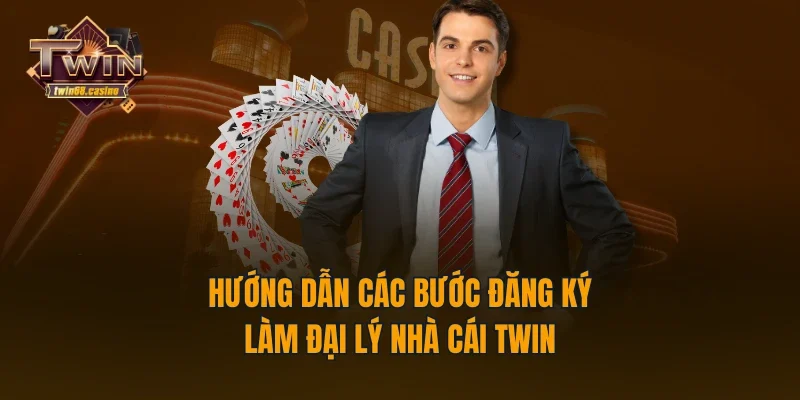 Hướng dẫn các bước đăng ký làm đại lý nhà cái TWIN
