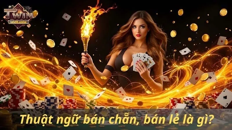 Thuật ngữ bán chẵn, bán lẻ là gì?